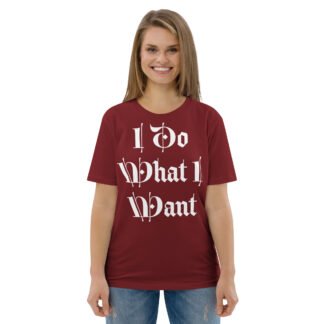 I Do What I Want Organic Cotton Unisex T-shirt