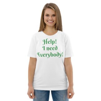 Help! I Need Everybody! Unisex Organic Cotton T-shirt
