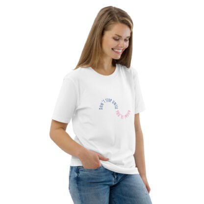 Don't Stop Until You're Proud Unisex Organic Cotton T-shirt - Image 6