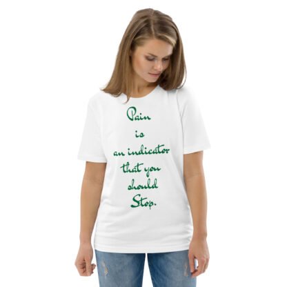 Pain is an indicator that you should Stop. Unisex organic cotton t-shirt - Image 2