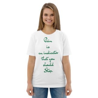 Pain is an indicator that you should Stop. Unisex organic cotton t-shirt