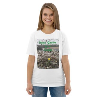 Hope Grows in a Dump Unisex organic cotton t-shirt