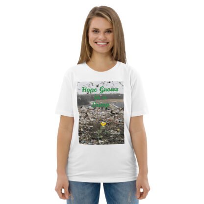 Hope Grows in a Dump Unisex organic cotton t-shirt